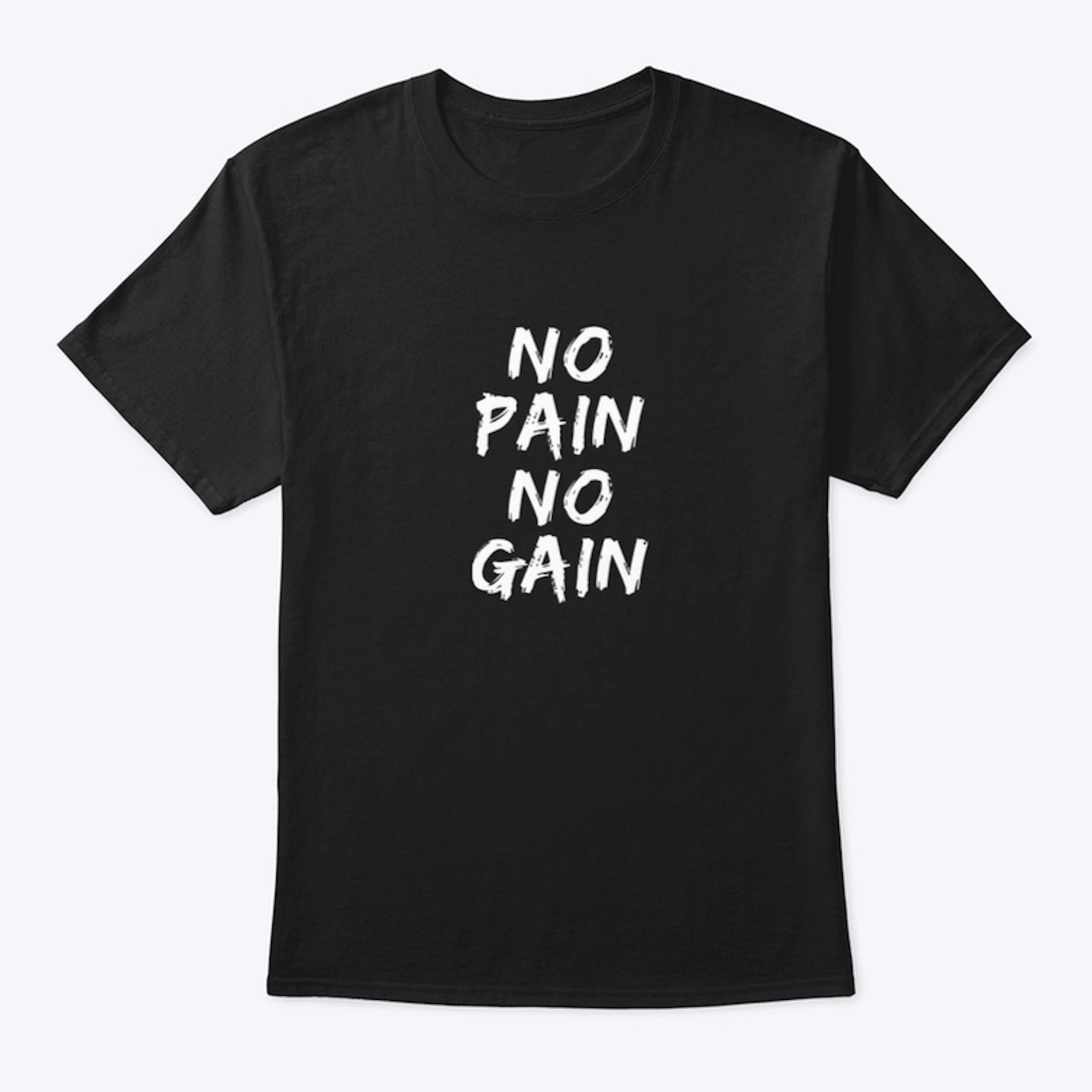 No Pain. No Gain.